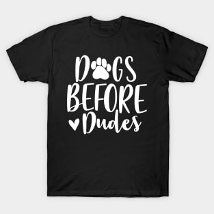 Dogs before dudes T-Shirt